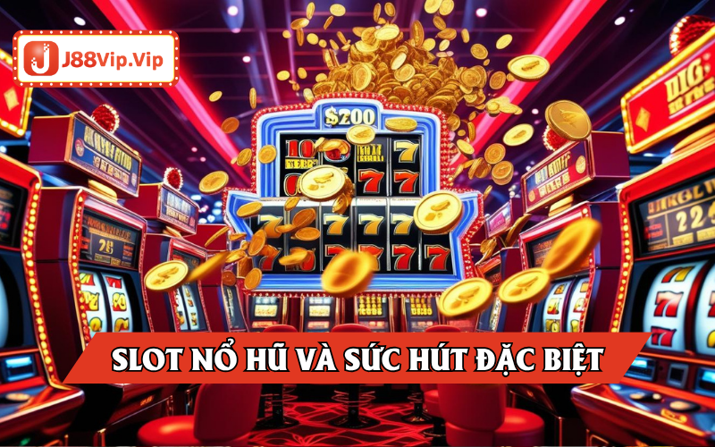 Giải mã sức hút của slot nổ hũ